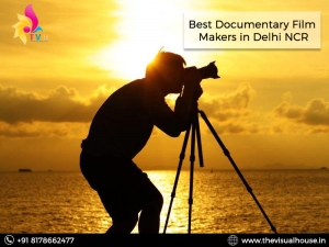 Best Documentary film makers in Delhi NCR, India| Visual Hou